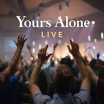 YOURS ALONE LIVE 