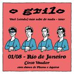 O Grilo no Rio de Janeiro | "Você Não Sabe de Nada" Especial 5 anos (+ PLUMA e AQUNO)