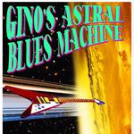 Gino's Astral Blues Machine