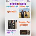 Upstairs@Indigo returns with a double bill of April Moon and Roxanne and The Reprobates (s