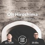 Oh Hiroshima + Support: Barrens