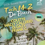 Tech Me 2 DA BEACH - SEASON OPENER