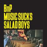 BnP + Salad Boys + Music Sucks