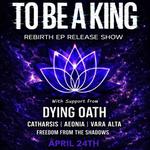 To Be A King | Rebirth EP Release Show
