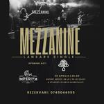 MEZZANINE LIVE // LANSARE SINGLE @ImperiumPub