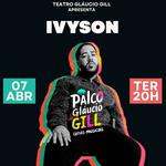 Teatro Glaucio Gil Apresnta: IVYSON