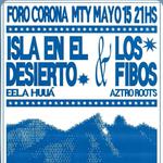 Isla en el desierto, Los Fibos, Aztro Roots, Eela Huuá