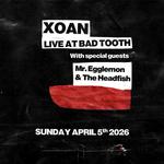 XOAN Live at BAD TOOTH w/ Mr. Egglemon & The Headfish
