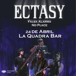 ECTASY & NO PLACE & FALSA ALARMA