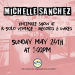 Michelle Sanchez Intimate Show at K-SOLO Vintage