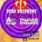 Dead Dolphins+Familiar Enemies 