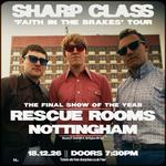 Sharp Class 'Faith In The Brakes' Tour - Nottingham (THE FINALE)