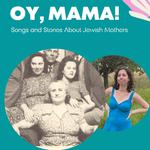Oy, Mama!: Songs and Stories About Jewish Mothers