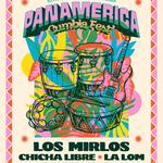 Panamerica Cumbia Fest with Los Mirlos, Chicha Libre and La Lom 