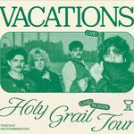 Vacations - Holy Grail Tour
