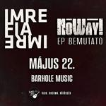 Imre Fia Imre x NoWay! EP bemutató