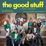 The Good Stuff 'Unplugged'