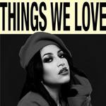 THINGS WE LOVE