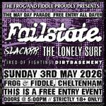 THE MAY DAY PARADE - FREE ENTRY ALL DAYER! FAILSTATE // SLACKRR // THE LONELY SURF & MORE!
