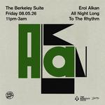 The Berkeley Suite presents: Erol Alkan All Night Long To The Rhythm