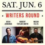 Writers Round with Beau Jennings, Robert Taylor Smith & Micah Felts