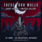 These Four Walls w/ Happy Valley & Twisted Lullaby