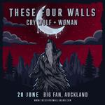 These Four Walls w/ Cry Wolf & WØMAN