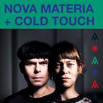 NOVA MATERIA (FR) + COLD TOUCH (CH)