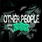 Other People x NOISEX {CIRCLE}