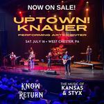 Know Return - Tribute to Kansas & Styx at Uptown! Knauer PAC