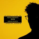Keeno Presents: ??? Album Launch