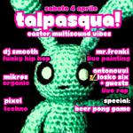 TALPASQUA Mondo Alieno Easter Party