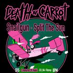 Death By Carrot + Split the Sun & Snailgun
