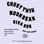 Moonbean with Ghost Twin and Viva Non