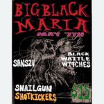 Big Black Maria Debut Show + Snailgun + San + Black Wattle Witches
