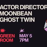 Actor Director, Moonbean, Ghost Twin