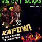 Big City Germs World Tour 26 X KAPOW plays a tribute to Linkin Park || GOM 26