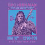 Eric Heideman - Pecan Street Fest - 12:00 PM - 1:00PM