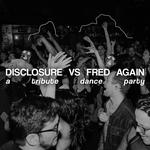 Disclosure vs. Fred Again.. Tribute Dance Party