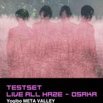 LIVE ALL HAZE - OSAKA