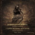 "The Moments Before" Tour : Anna La Mare @ Dobbers Five Points