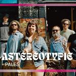 ASTÉRÉOTYPIE + pales 