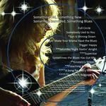 "Something Old, Something New, Something Borrowed, Something Blues" Album Release Party