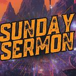 1st Annual Sunday Sermon