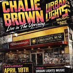 CHALIE Brown : Live In The Uprising @ URBAN LIGHTS 