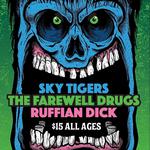 SkyTigers, Farewell Drugs, Ruffian Dick