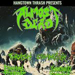 Hangtown Thrash Presents Almost Dead
