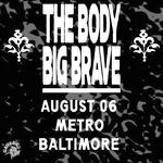 THE BODY + BIG ‡ BRAVE