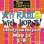 AM Radio with HORNS!!! at Tom N Jerry's!