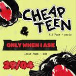 CHEAP TEEN x ONLY WHEN I ASK